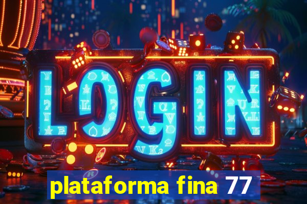 plataforma fina 77